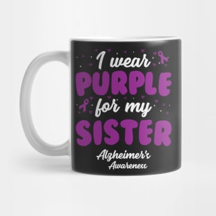 Alzheimers Awareness - I Wear Purple For My Sister Mug